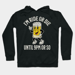 Ride or Die Until 9PM Hoodie